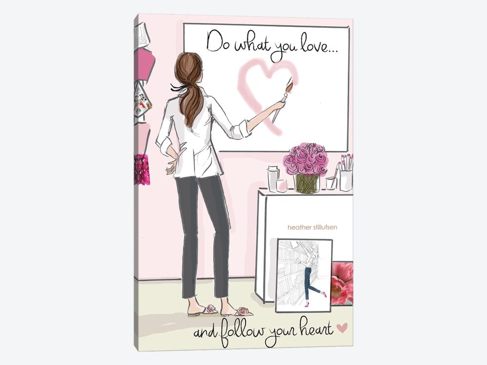 Do What You Love And Follow Your Heart by Heather Stillufsen 1-piece Canvas Art