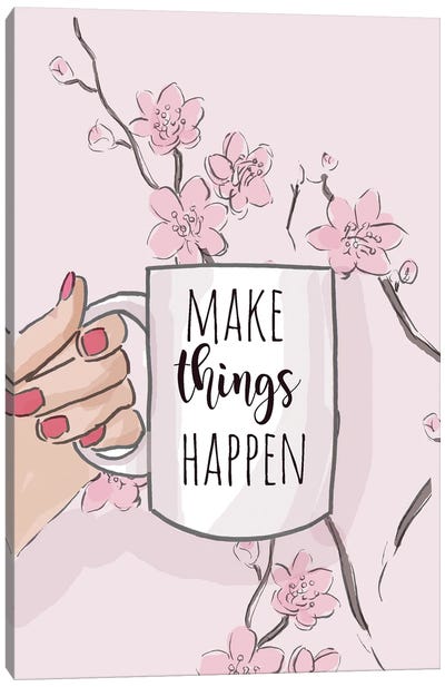 Make Things Happen Canvas Art Print - Cherry Blossom Art