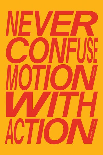 Bold Statements: Never Confuse Motion With Action (Yellow) by Harry Richards