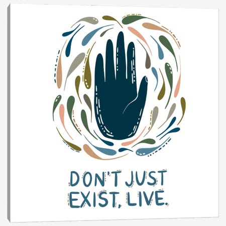 Don't Just Exist, Live Canvas Print #HYW22} by Harmony Willow Canvas Artwork