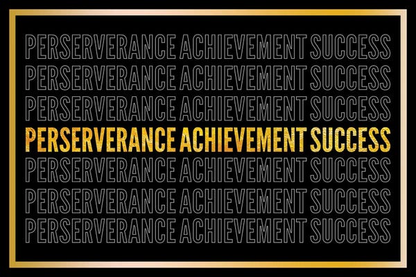 Perserverance - Achievement - Success II