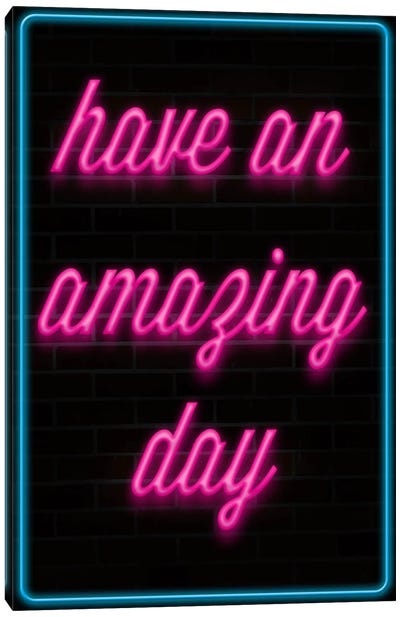 Have An Amazing Day Canvas Art Print - Motivational Typography