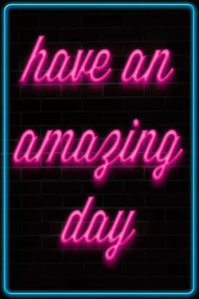 Neon: Have An Amazing Day by 5by5collective