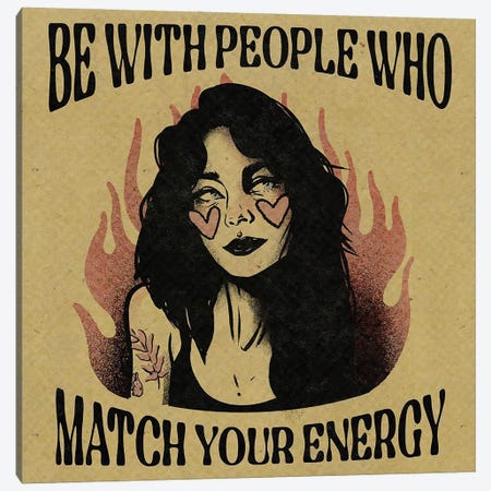 Be With People Who Match Your Energy Canvas Print #ILN12} by Illunatica Canvas Art Print