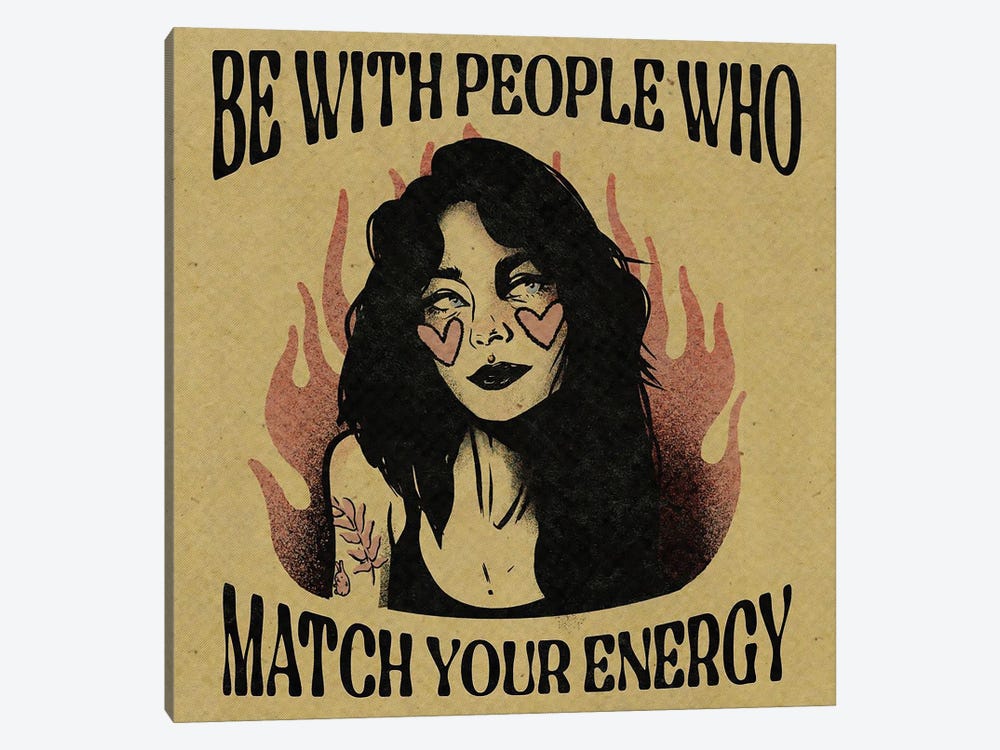 Be With People Who Match Your Energy by Illunatica 1-piece Canvas Art