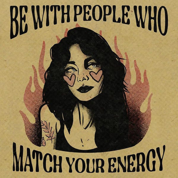 Typography: Be With People Who Match Your Energy by Illunatica