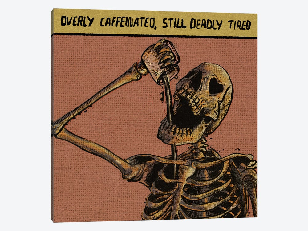 Overly Caffeinated, Still Deadly Tired by Illunatica 1-piece Canvas Wall Art