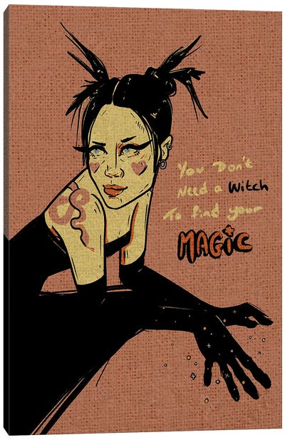 You Don't Need A Witch To Find Your Magic Canvas Art Print - Witch Art