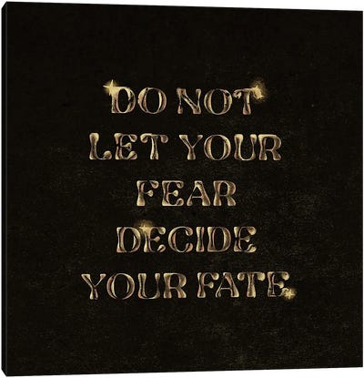 Do Not Let Your Fear Decide You Fate Canvas Art Print - Illunatica