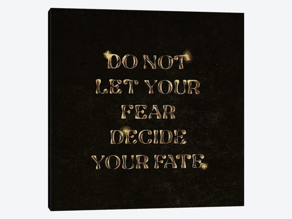 Do Not Let Your Fear Decide You Fate by Illunatica 1-piece Canvas Print