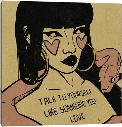 Talk To Yourself Like Someone You Love Canvas Art Print - Illunatica