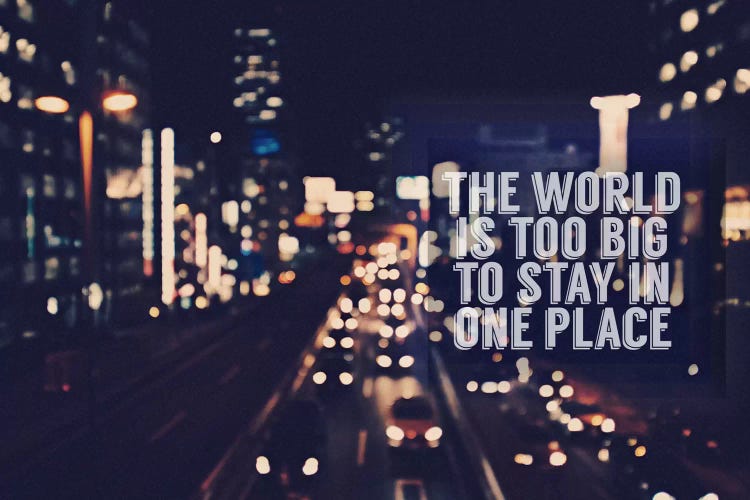 The World is too Big