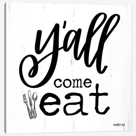 Y'all Come Eat Canvas Print #IMD106} by Imperfect Dust Canvas Art Print