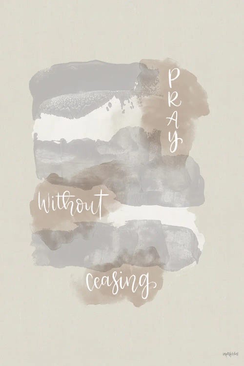 Pray Without Ceasing by Imperfect Dust wall art