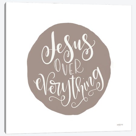 Jesus Over Everything Canvas Print #IMD193} by Imperfect Dust Art Print