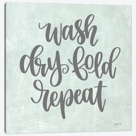 Wash, Dry, Fold, Repeat Canvas Print #IMD204} by Imperfect Dust Canvas Art