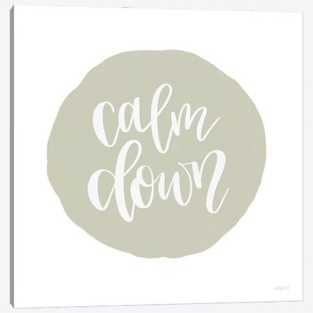 Calm Down Canvas Print #IMD228} by Imperfect Dust Art Print