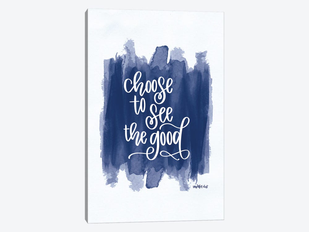 Choose To See The Good by Imperfect Dust 1-piece Canvas Artwork