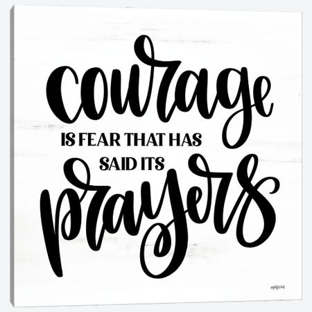 Courage Is Fear That Has Said Its Prayers Canvas Print #IMD230} by Imperfect Dust Canvas Artwork