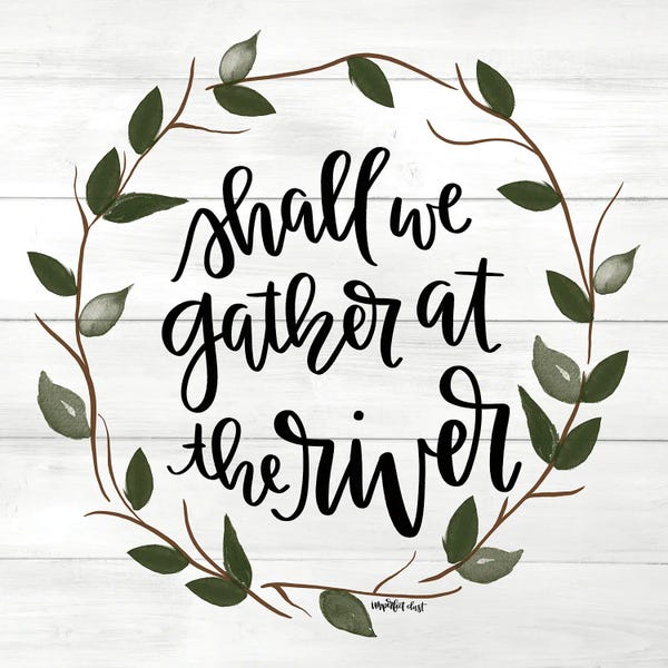 Modern Farmhouse Décor: Shall We Gather At The River by Imperfect Dust