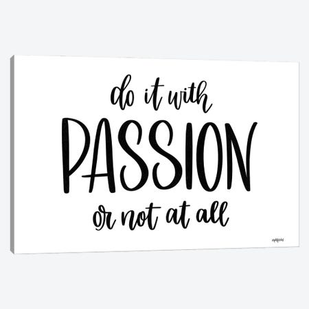 Do It With Passion Canvas Print #IMD296} by Imperfect Dust Art Print