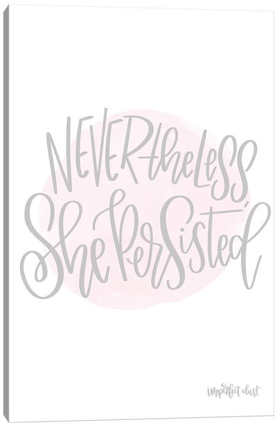 Nevertheless She Persisted Canvas Art Print - Imperfect Dust
