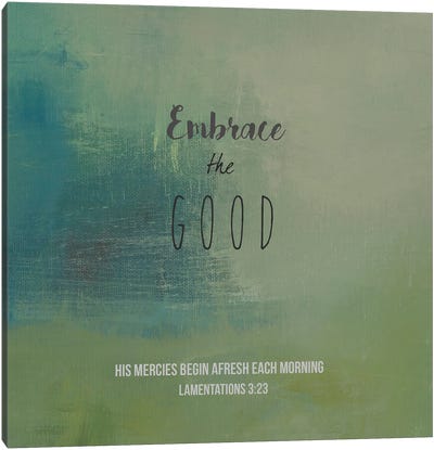 Embrace The Good Canvas Art Print - Minimalist Quotes