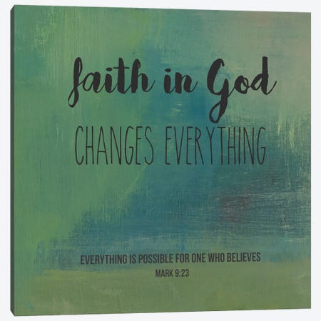 Faith In God Changes Everything Canvas Print #JBA67} by Judi Bagnato Art Print