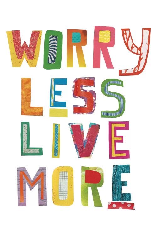 Worry Less Live More