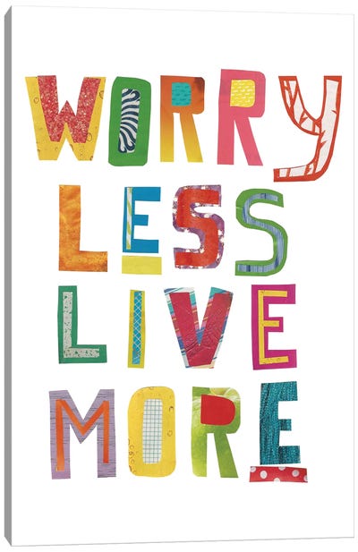 Worry Less Live More Canvas Art Print - Jen Bucheli