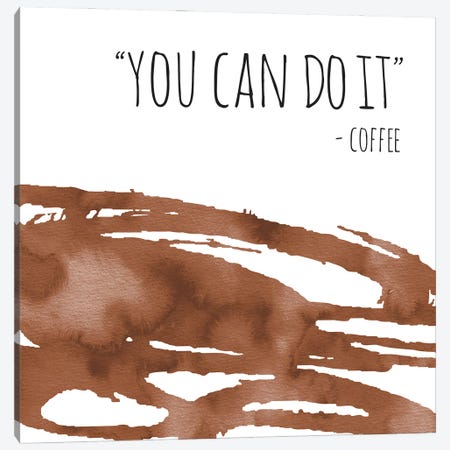 You Can Do It Coffee Canvas Print #JEI18} by Jennifer Mccully Canvas Art