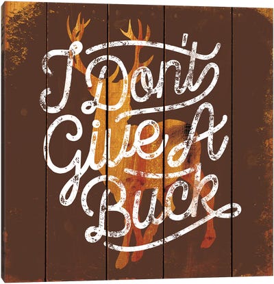 Don't Give A Buck Canvas Art Print - Rustic Décor