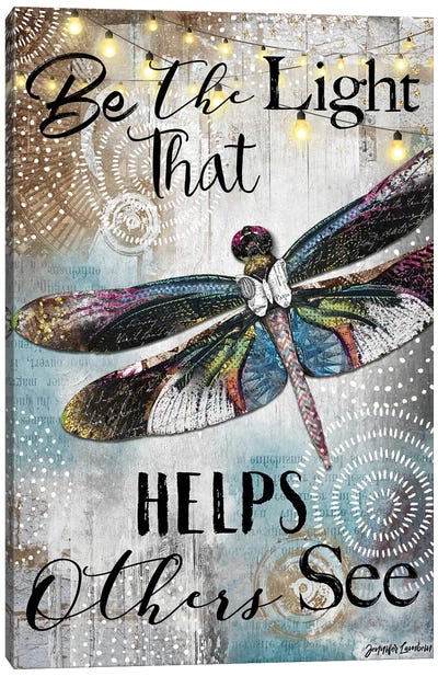 Be The Light That Helps Canvas Art Print - Dragonfly Art