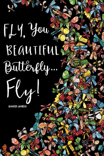 Fly, You Beautiful Butterfly