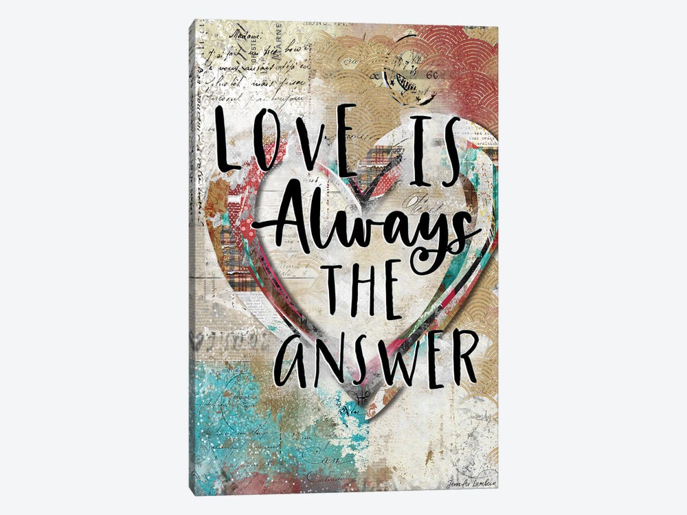 Love Is Always The Answer by Jennifer Lambein 1-piece Art Print