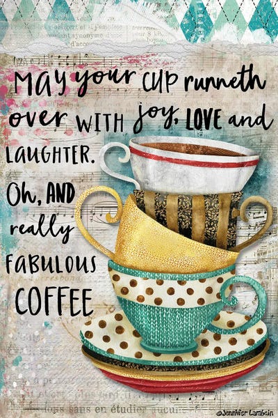 Typography: May Your Cup Runneth Over by Jennifer Lambein