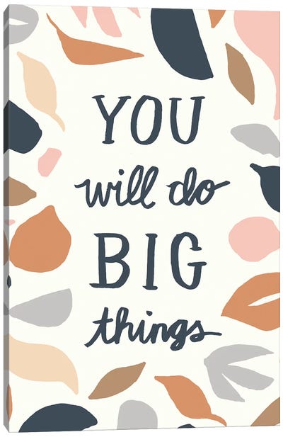 You Will Do Big Things I Canvas Art Print