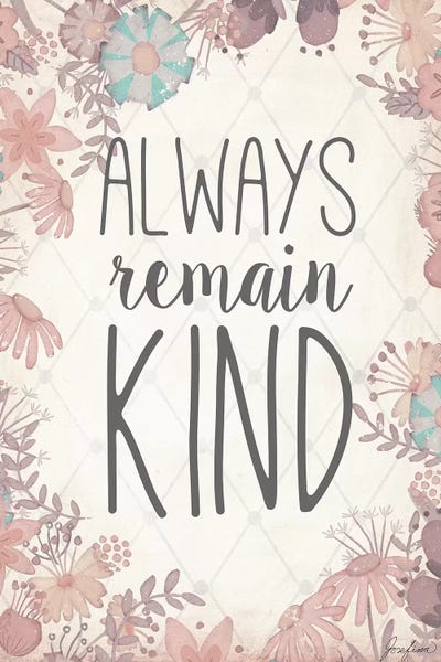 Always Remain Kind Square by Josefina art print