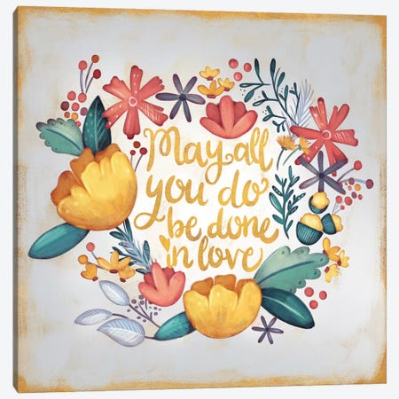 May All You Do be Done in Love Canvas Print #JSF18} by Josefina Canvas Artwork