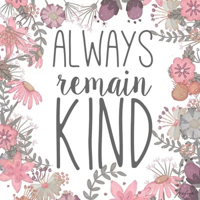 Always Remain Kind by Josefina art print