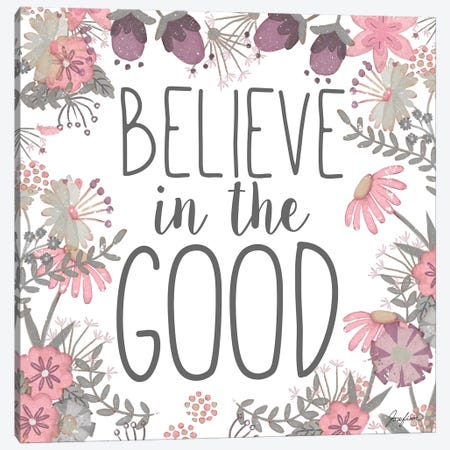 Believe in the Good Canvas Print #JSF8} by Josefina Canvas Artwork