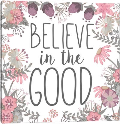 Believe in the Good Canvas Art Print