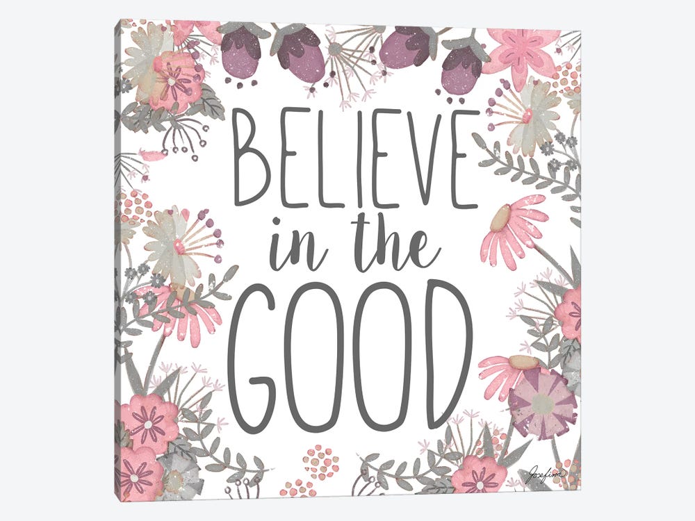 Believe in the Good by Josefina 1-piece Canvas Print