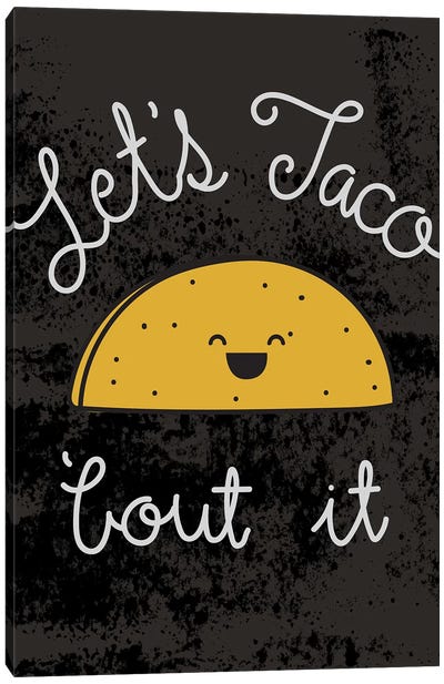 Taco-Bout It I Canvas Art Print - Witty Humor Art