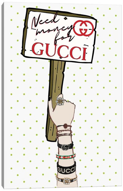 Need Money For Gucci Sign Canvas Art Print - Shopping Art