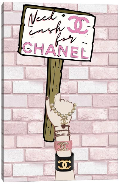 Need Cash For Chanel Sign Canvas Art Print - Money Art