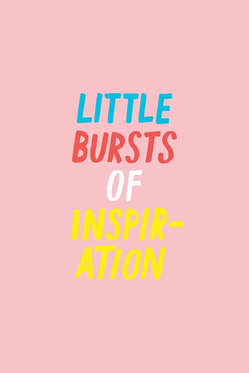 Little Bursts Of Inspiration