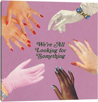 We're All Looking For Something Canvas Art Print - Julia Walck