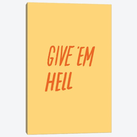 Give 'Em Hell Canvas Print #JWK4} by Julia Walck Canvas Artwork