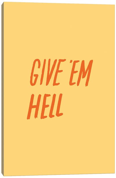 Give 'Em Hell Canvas Art Print - Julia Walck